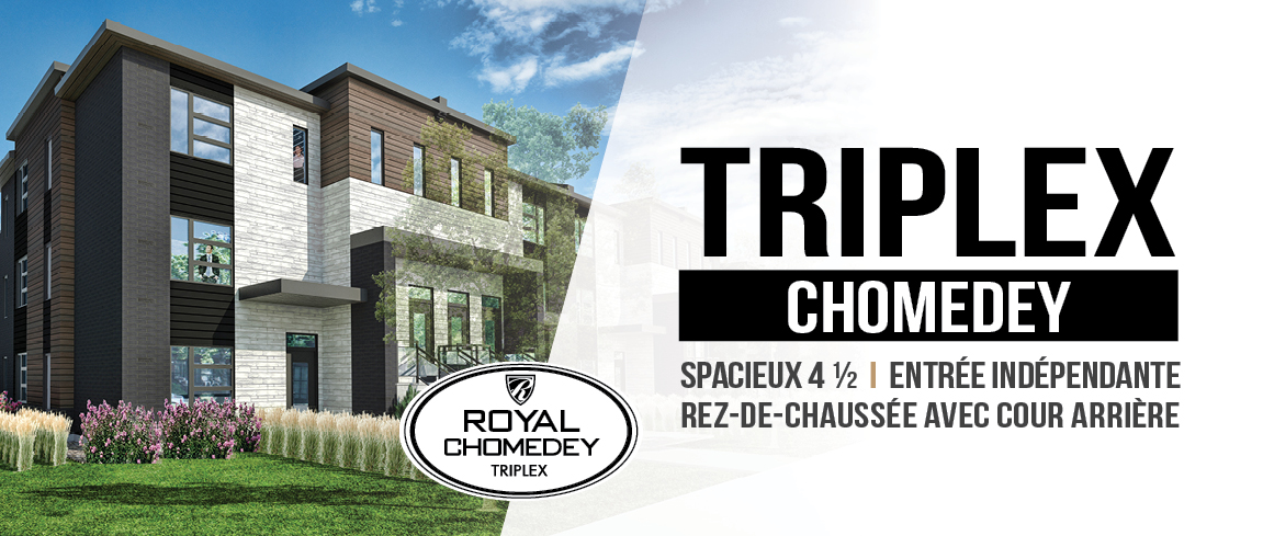 Triplex Royal Chomedey
